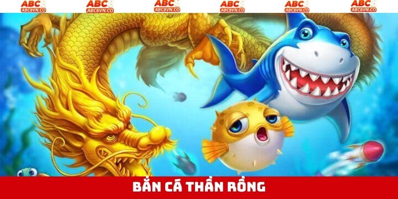 Bắn Cá Thần Rồng ABC8 – Hành Trình Đổi Thưởng Đỉnh Cao