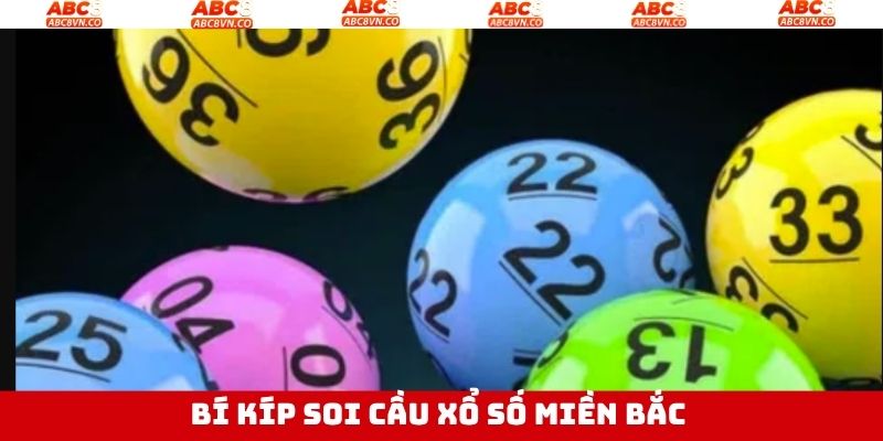 Xổ Số Miền Bắc - Cơ Hội Đổi Đời Dành Cho Hội Viên ABC8 4 Bí kíp soi cầu XSMB hiệu quả, dễ tiếp cận