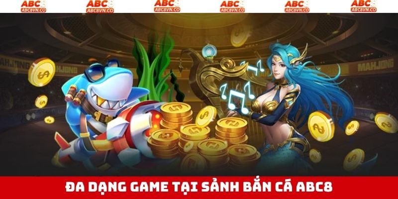 Một số trò chơi xuất hiện ở bắn cá Abc8