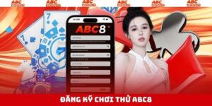 Đăng Ký Chơi Thử Abc8 - Cơ Hội Trải Nghiệm Cực Dễ Dàng