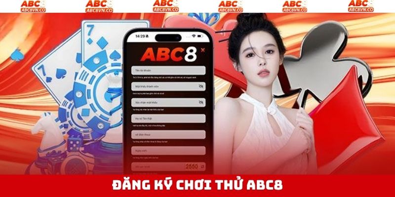 Đăng Ký Chơi Thử Abc8 - Cơ Hội Trải Nghiệm Cực Dễ Dàng 1 Đăng Ký Chơi Thử Abc8 - Cơ Hội Trải Nghiệm Cực Dễ Dàng