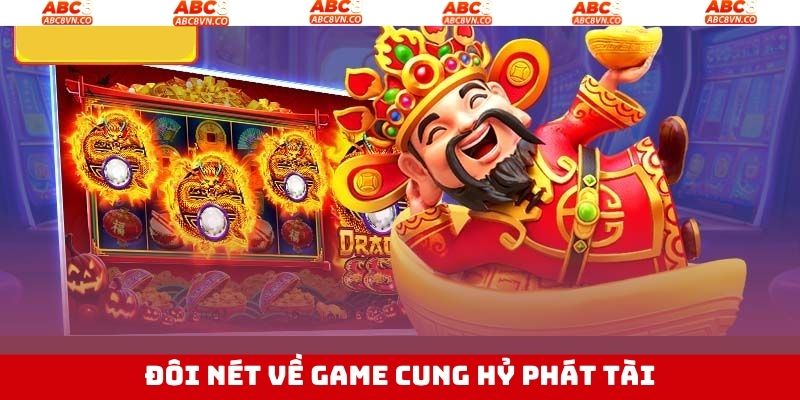 Sơ lược về game slot Cung Hỷ Phát Lộc hấp dẫn