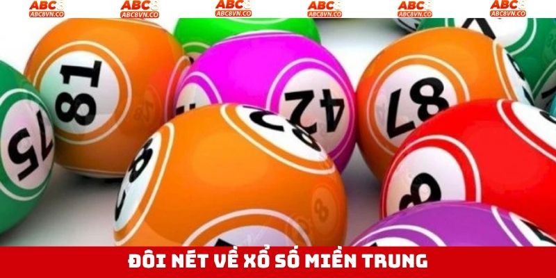 Nét chính tổng quan về xổ số miền Trung 