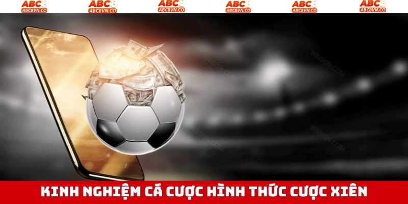 Cược Xiên - Khám Phá Thể Loại Kèo Cược Đặc Biệt Tại ABC8 4 Mẹo tham gia kèo xiên dành cho khách hàng mới