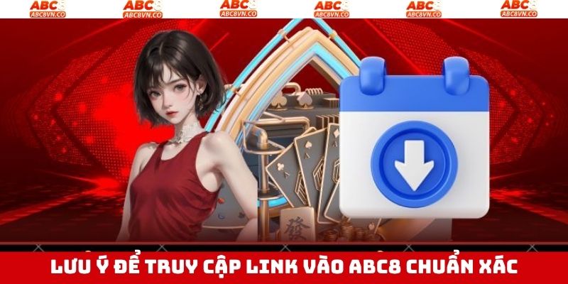 Link Vào ABC8 - Cập Nhật Đường Link Mới Chuẩn Xác Nhất 4 Một vài lưu ý mà khách hàng cần nắm bắt kỹ