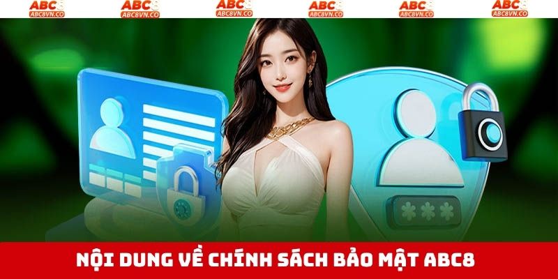 Chính Sách Bảo Mật ABC8 - Bảo Vệ Thông Tin Người Chơi An Toàn 2 Nắm rõ về điều khoản trong chính sách bảo mật ABC8