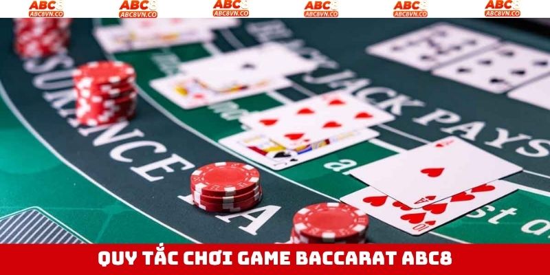 Những quy luật Baccarat ABC8 siêu cụ thể và dễ hiểu nhất