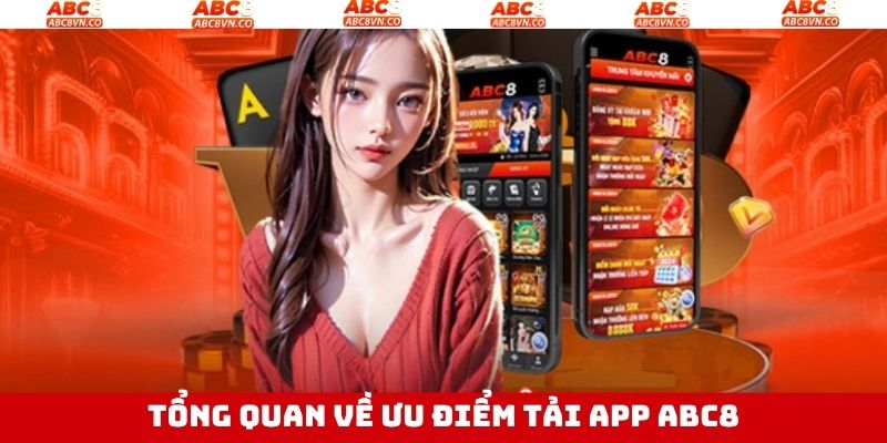 Tải App ABC8 - Quy Trình Cài Đặt Ứng Dụng Siêu Đơn Giản 2 Tổng quan về sự tiện ích trong tải app ABC8