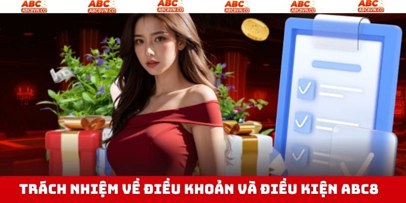 Điều khoản và điều kiện ABC8 cùng trách nhiệm hội viên
