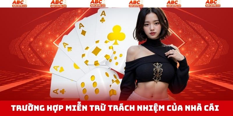 Miễn Trừ Trách Nhiệm ABC8 - Quy Định Pháp Lý Rõ Ràng 2 Miễn trừ trách nhiệm với thành viên ABC8