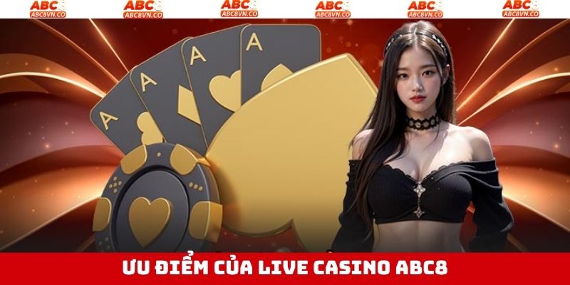 Khám phá về sức hút của sảnh Live Casino hấp dẫn tại ABC8