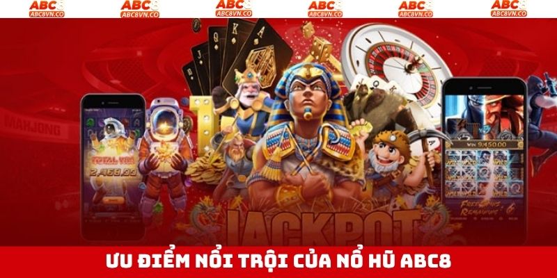 Lý do vì sao thành viên nên lựa chọn sảnh Nổ Hũ ABC8