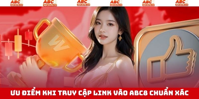 Link Vào ABC8 - Cập Nhật Đường Link Mới Chuẩn Xác Nhất 2 Lý do cần phải có link chính thức của nhà cái