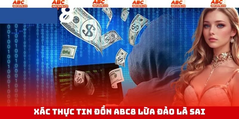Tìm hiểu tính xác thực của Abc8 lừa đảo